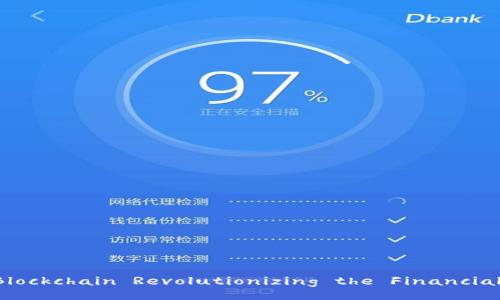 How is Blockchain Revolutionizing the Financial Sector?